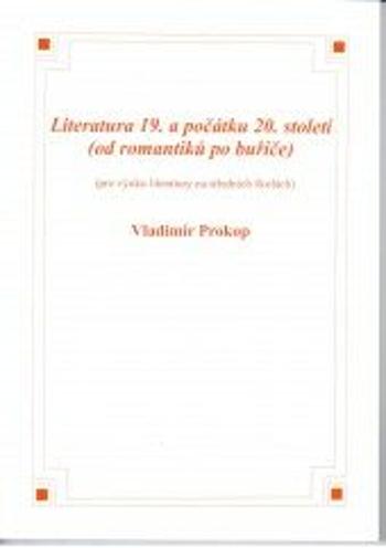 Literatura 19. a počátku 20. století (od romantiků po buřiče) - Vladimír Prokop