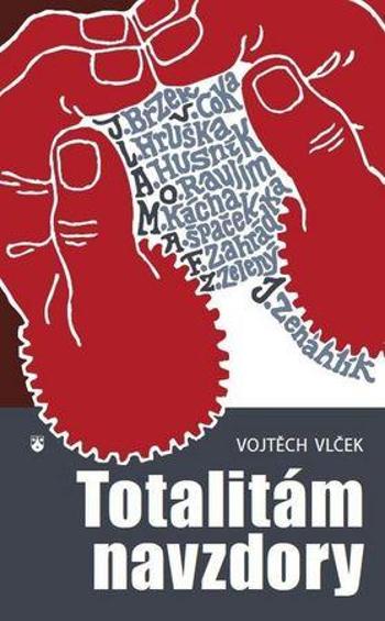 Totalitám navzdory - Vlček Vojtěch