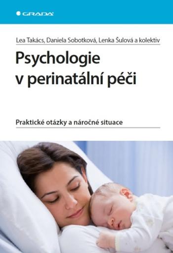 Psychologie v perinatální péči - Daniela Sobotková, Lenka Šulová, Takács Lea - e-kniha