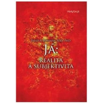 Já: realita a subjektivita, Dr. David R. Hawkins (98777)