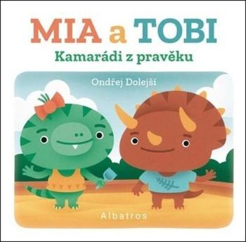 Kamarádi z Pravěku Mia a Tobi - Dolejší Ondřej