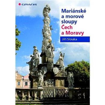 Mariánské a morové sloupy Čech a Moravy (978-80-247-2996-1)