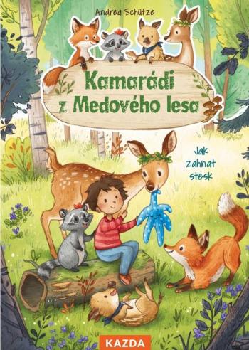 Nakladatelství KAZDA Andrea Schütze: Kamarádi z Medového lesa - Jak zahnat stesk Provedení: Tištěná kniha