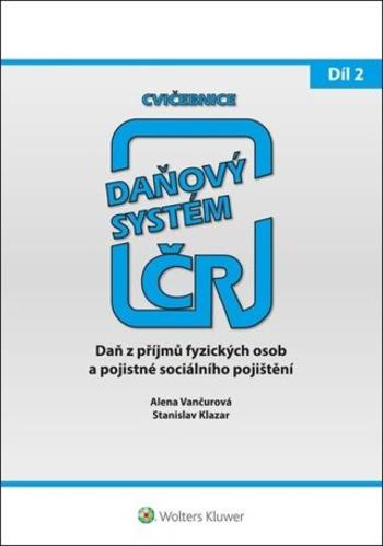 Cvičebnice Daňový systém 2021 2. díl - Stanislav Klazar, Alena Vančurová