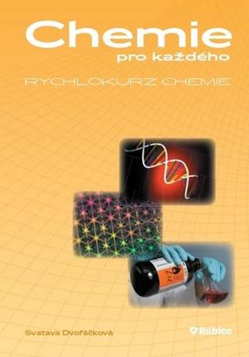 Chemie pro každého Rychlokurz chemie - Dvořáčková Svatava