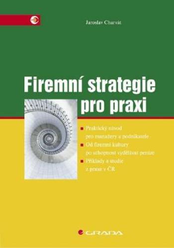 Firemní strategie pro praxi - Jaroslav Charvát - e-kniha