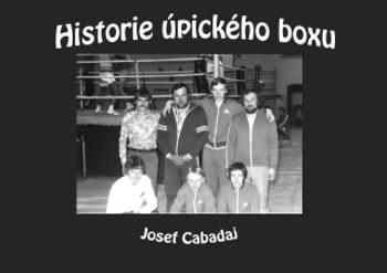 Historie úpického boxu - Josef Cabadaj - e-kniha