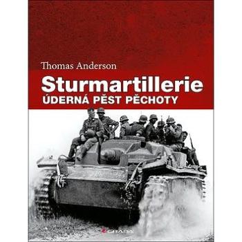Sturmartillerie: Úderná pěst pěchoty (978-80-271-0302-7)