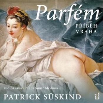 Parfém – příběh vraha - Patrik Süskind - audiokniha