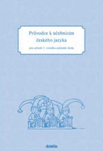 Průvodce k učebnicím českého jazyka pro učitele 2. ročníku základní školy - Burianová H.