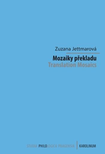 Mozaiky překladu. Translation Mosaics - Zuzana Jettmarová - e-kniha