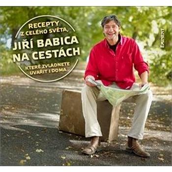 Jiří Babica na cestách: Recepty z celého světa, které zvládnete uvařit i doma (978-80-7281-452-7)