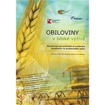 Obiloviny v lidské výživě: Stručné shrnutí poznatků se zvýšeným zaměřením na problematiku lepku (978-80-87250-28-0)