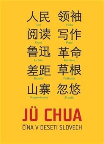 Čína v deseti slovech - Chua Jü