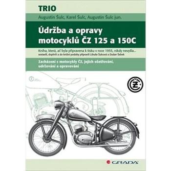 Údržba a opravy motocyklů ČZ 125 a 150C (978-80-271-0580-9)