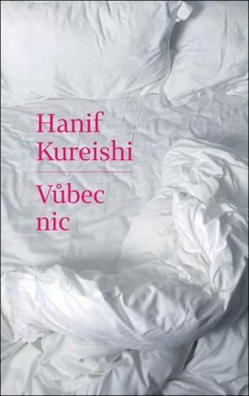 Vůbec nic - Kureishi Hanif