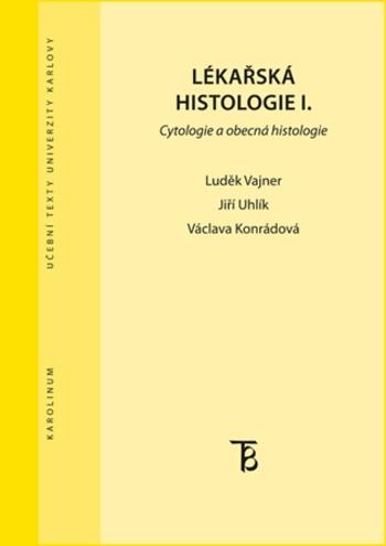 Lékařská histologie I. Cytologie a obecná histologie - Václava Konrádová, Vajner Luděk, Jiří Uhlík - e-kniha