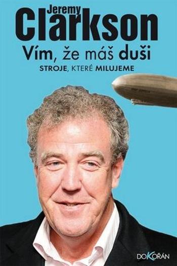 Vím, že máš duši. Stroje, které milujeme - Clarkson Jeremy