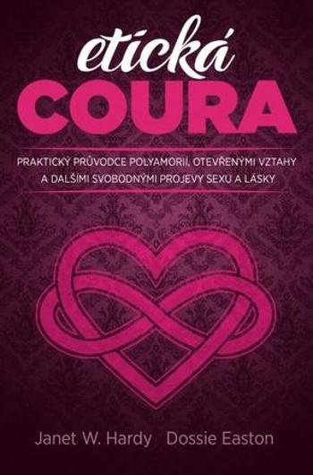 Etická coura-Praktický průvodce polyamorií, otevřenými vztahy a dalšími svobodnými projevy sexu a lásky - Conway D. G. - Easton Dossie