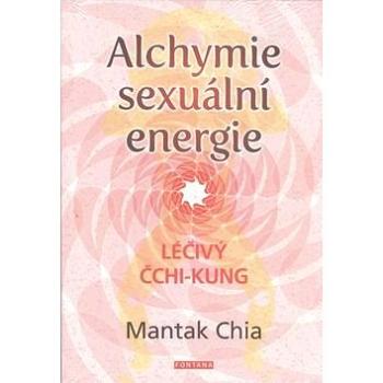 Alchymie sexuální energie: Léčivý čchi-kung (978-80-7336-869-2)