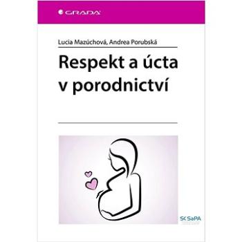 Respekt a úcta v porodnictví (978-80-271-3508-0)