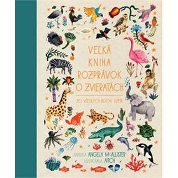 Veľká kniha rozprávok o zvieratách zo všetkých kútov sveta (978-80-556-4388-5)