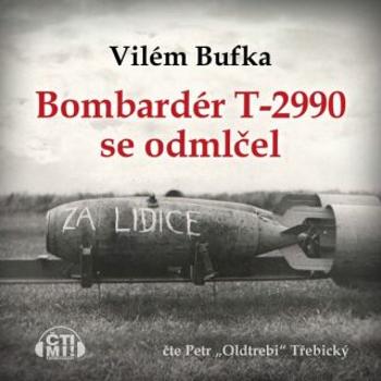 Bombardér T-2990 se odmlčel - Vilém Bufka - audiokniha