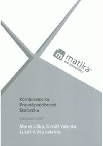 Matika pro spolužáky: Kombinatorika, Pravděpodobnost a Statistika - PS - Marek Liška, Tomáš Valenta, Lukáš Král