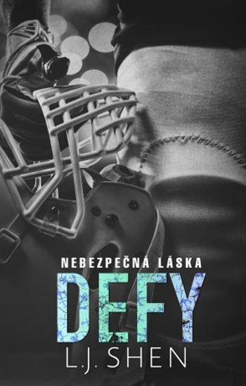 Defy: Nebezpečná láska - L.J. Shen - e-kniha