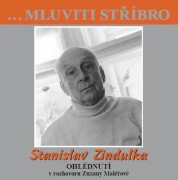 Stanislav Zindulka - Ohlédnutí v rozhovoru Zuzany Maléřové - Zindulka Stanislav - audiokniha