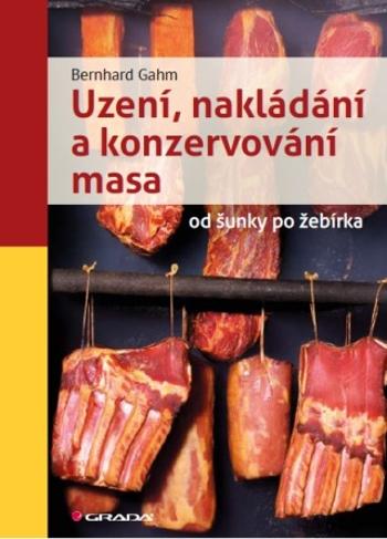 Uzení, nakládání a konzervování masa - Bernhard Gahm - e-kniha