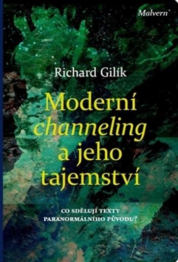 Moderní channeling a jeho tajemství - Gilík Richard