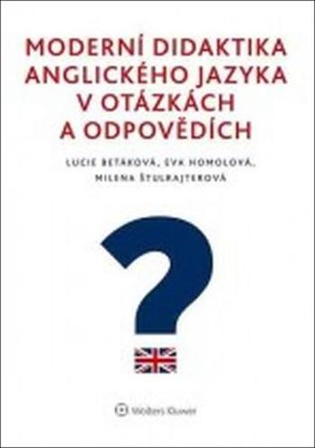 Moderní didaktika anglického jazyka v otázkách a odpovědích - Betáková Lucie