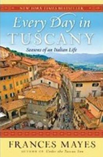 Every Day in Tuscany - Frances Mayesová