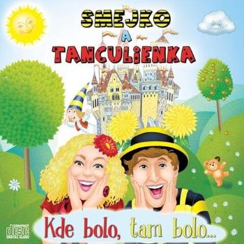Smejko a Tanculienka: Kde bolo, tam bolo (CD)