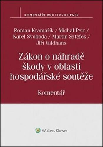 Zákon o náhradě škody v oblasti hospodářské soutěže - Karel Svoboda, Michal Petr, Jiří Valdhans, Roman Kramařík, Martin Sztefek