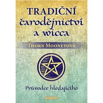 Tradiční čarodějnictví a wicca: Průvodce hledajícího (978-80-7651-150-7)