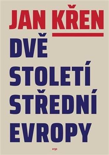 Dvě století střední Evropy - Křen Jan