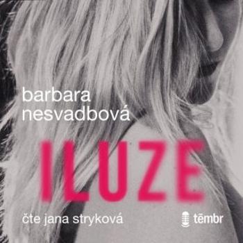 Iluze - Barbara Nesvadbová - audiokniha