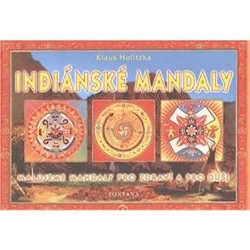 Indiánské mandaly: Malujeme mandaly pro zdraví a pro duši (978-80-7336-041-2)