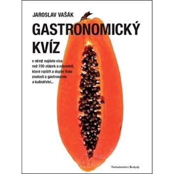 Gastronomický kvíz: v němž najdete více než 700 otázek a odpovědí... (978-80-87431-35-1)