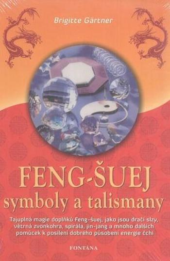 Feng-Šuej symboly a talismany - Gärtner Brigitte