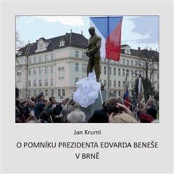 O pomníku Edvarda Beneše v Brně - Kruml Jan