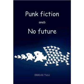 Punk fiction aneb No future (978-80-753-6079-3)