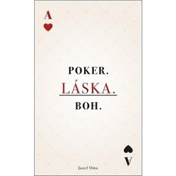 Poker. Láska. Boh. (978-80-999490-2-8)