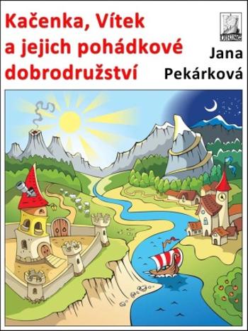 Kačenka, Vítek a jejich pohádkové dobrodružství - Jana Pekárková - e-kniha
