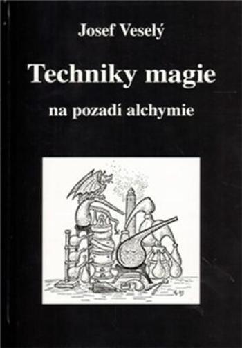 Techniky magie na pozadí alchymie - Josef Veselý