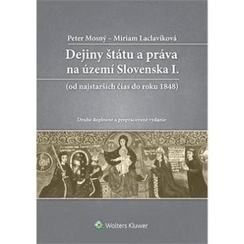 Dejiny štátu a práva na území Slovenska I.: Od najstarších čias do roku 1848 (978-80-8168-326-8)