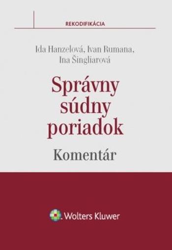 Správny súdny poriadok - Ida Hanzelová, Ivan Rumana, Ina Šingliarová - Šingliarová Ina