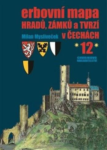 Erbovní mapa hradů, zámků a tvrzí v Čechách 12 - Mysliveček Milan